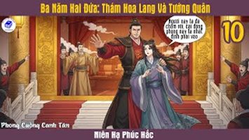 Ba Năm Hai Đứa: Thám Hoa Lang Và Tráng Hán Tướng Quân